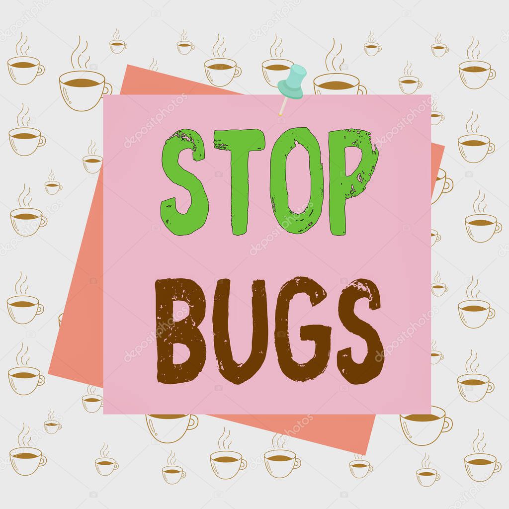 Writing note showing Stop Bugs. Business photo showcasing Get rid an insect or similar small creature that sucks blood Reminder color background thumbtack tack memo pin square.