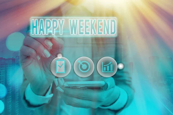 Writing note showing Happy Weekend. Business photo showcasing Cheerful rest day Time of no office work Spending holidays.