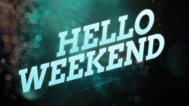 Hafta sonu mesajında Hello Weekend yazıyor. Kavramsal Fotoğraf Kaçamağı Cuma Pozitif Rahatlama Davetiyesi.