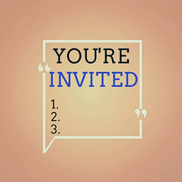 Handwriting text You Re Invited. Concept meaning make a polite friendly request to someone go somewhere Blank Square Border Outline Quote Bubble with Quotation Mark Punctuation.