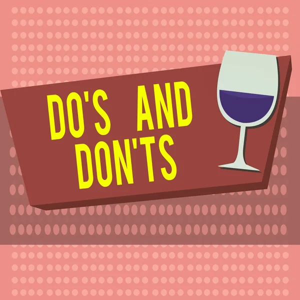 Text sign showing Do S And Don tS. Conceptual photo Rules or customs concerning some activity or actions Halftone Goblet Glassware Half filled with Wine on Rectangular shape Form.