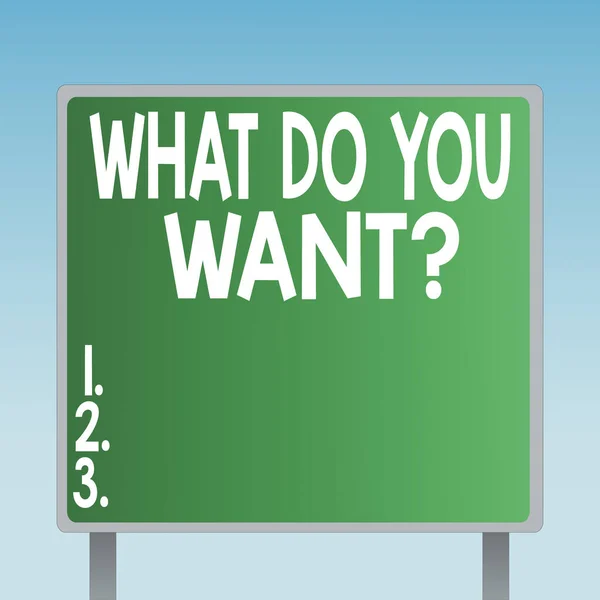 Word writing text What Do You Want Question. Business concept for say or write in order to ask an individual about something Blank Square shape Billboard Standing with Frame Border Outdoor Display.