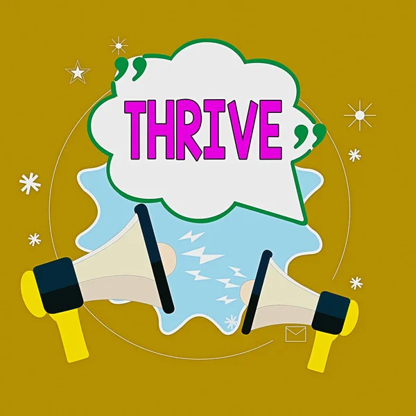 Thrive 를 보여 주는 텍스트 사인. 컨셉트 사진 생각 긍정적으로 번영하고 번영하는 시간을 계속 하여 꽃피는 블랑크 언어 버블 과 Quotation Mark Two Megaphones 외치고 논쟁하는. — 스톡 사진