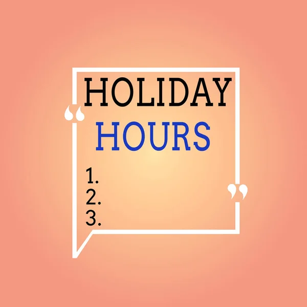 Handwriting text Holiday Hours. Concept meaning Overtime work on for employees under flexible work schedules Blank Square Border Outline Quote Bubble with Quotation Mark Punctuation. — Stock Photo, Image