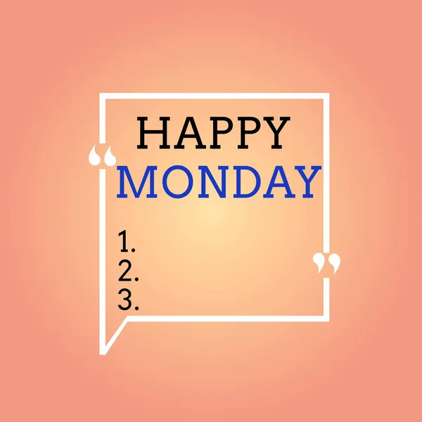 Handwriting text Happy Monday. Concept meaning telling that an individual order to wish him great new week Blank Square Border Outline Quote Bubble with Quotation Mark Punctuation.