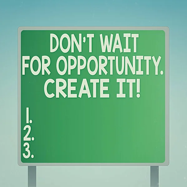 Word writing text Don T Wait For Opportunity Create It. Geschäftskonzept, um hart an sich selbst zu arbeiten und von diesem Moment an mit der quadratischen Form der Plakatwand zu beginnen. — Stockfoto