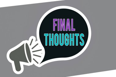 Son Düşünceleri gösteren metin işareti. Kavramsal fotoğraf, sizin sonuçlarınız içinde son birkaç cümle olmalıdır. Çıkartma Biçiminde Gürültü simgesi ve Boş Konuşma Baloncuğu ile Megafon.