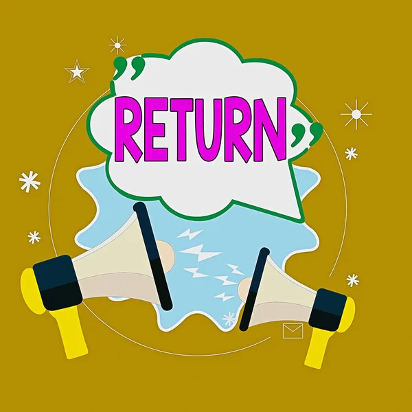 Text sign showing Return. Conceptual photo come or go back to a place or an individual Give money you took before Blank Speech Bubble with Quotation Mark Two Megaphones shouting and Arguing.