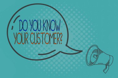 Writing note showing Do You Know Your Customer Question. Business photo showcasing service identify clients with relevant information Transparent Speech Bubble Shining icon and Outline Megaphone. clipart