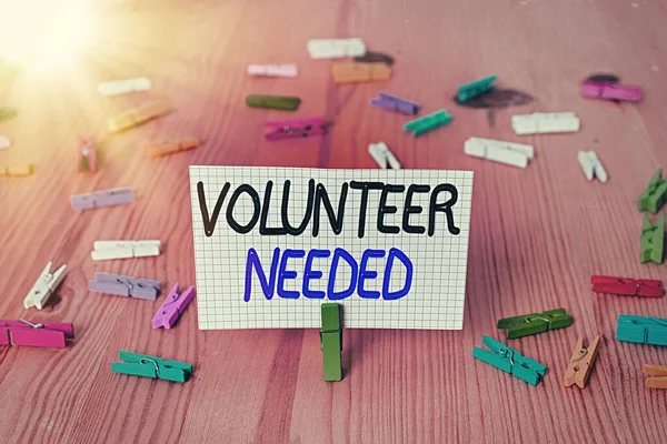 Handwriting text Volunteer Needed. Concept meaning asking an individual to work for organization without being paid.