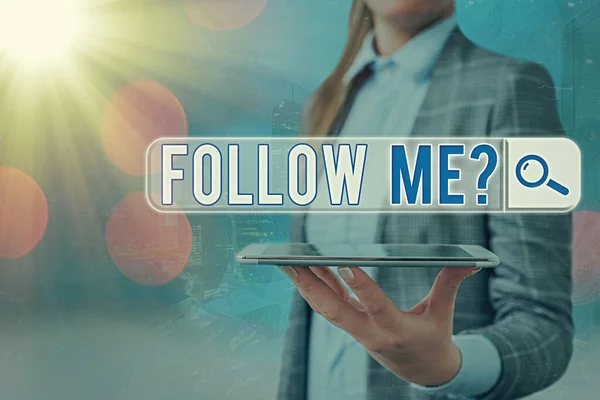 Text sign showing Follow Me Question. Conceptual photo go or come after an individual or thing proceeding ahead. — Stock Photo, Image