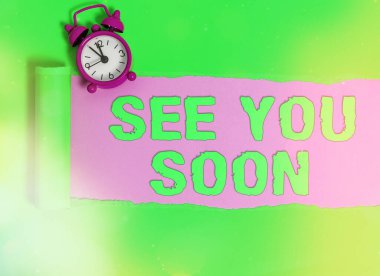 El yazısı. Yakında görüşürüz. Biriyle vedalaşmak ve yakında tekrar buluşmak için kullanılan kavram..