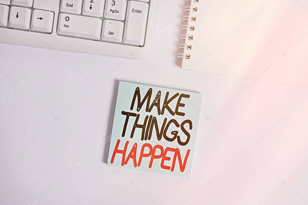 Handwriting text writing Make Things Happen. Concept meaning you will have to make hard efforts in order to achieve it Empty note paper on the white background by the pc keyboard with copy space.