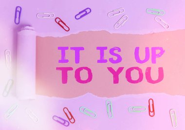 Kavramsal el yazısı bunun sana bağlı olduğunu gösteriyor. İş fotoğrafı metni bir kişiye karar vermesi gereken kişinin kendisi olduğunu söyler..