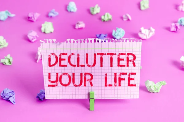 Texto de escritura a mano Declutter Your Life. Concepto significado Para eliminar cosas extrañas o información en la vida . —  Fotos de Stock