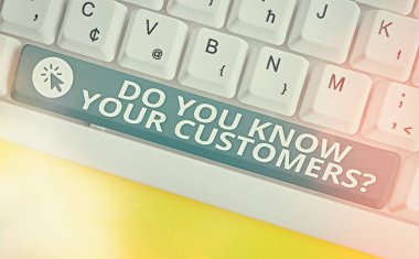 Handwriting text Do You Know Your Customers question. Concept meaning asking to identify a customer s is nature.