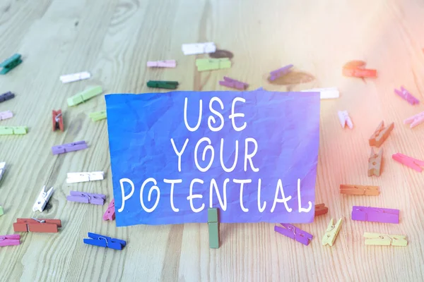 Writing note showing Use Your Potential. Business photo showcasing achieve as much natural ability makes possible.