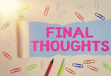 Conceptual hand writing showing Final Thoughts. Business photo showcasing the conclusion or last few sentences within your conclusion. clipart