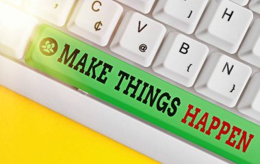 El yazısı metin yazma Make Things Happen. Kavram, bunu başarmak için zor çaba lar sarf etmek zorunda olacağınız anlamına geliyor.