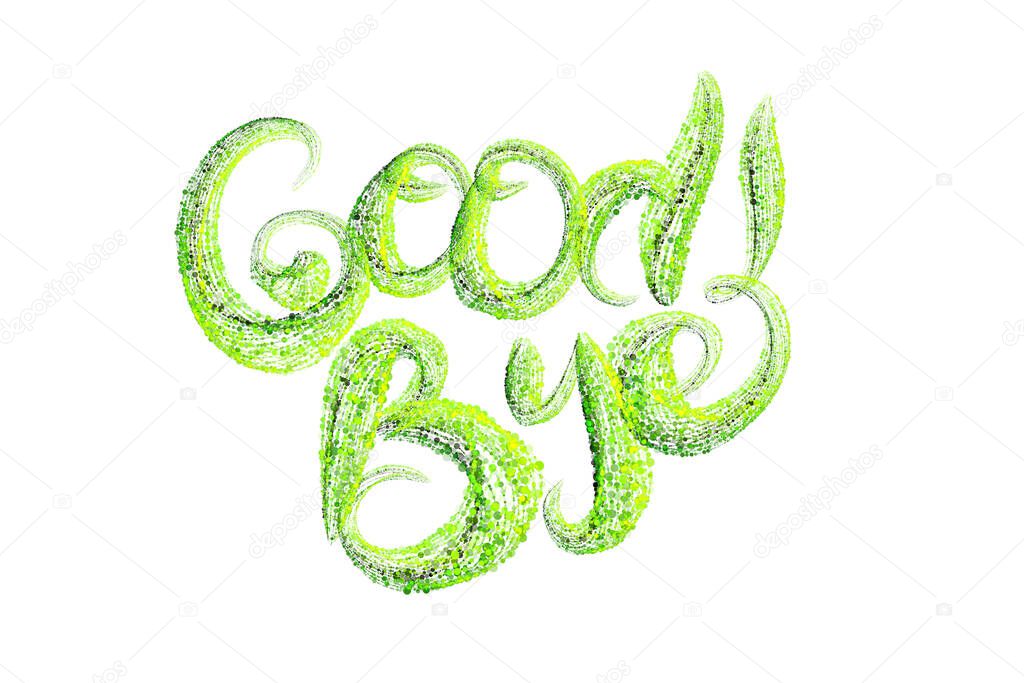 The word lettering Good Bye made by fresh green bio circles of confetti particles isolated on white background