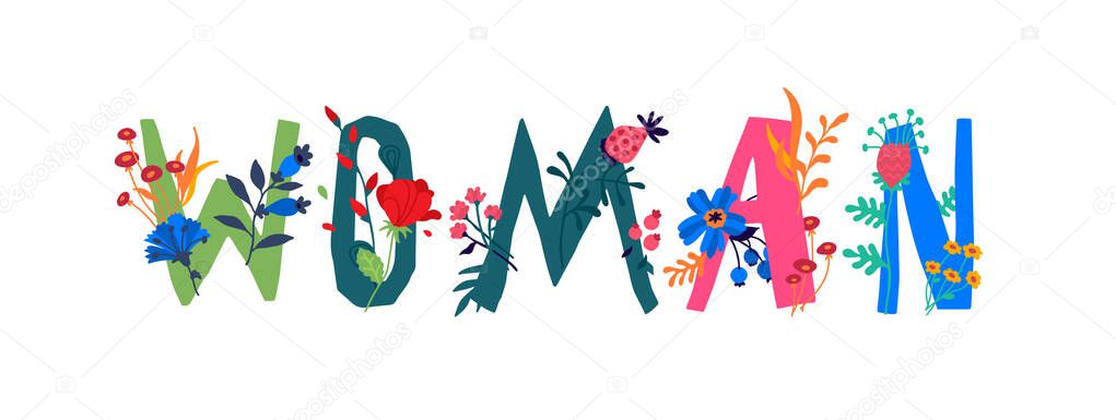 The inscription Woman in English. Vector. Letters. Female and flower life. The power of wildlife. Flowers and buds around letters. Flat style. Logo for women's products. Composition of herbarium.