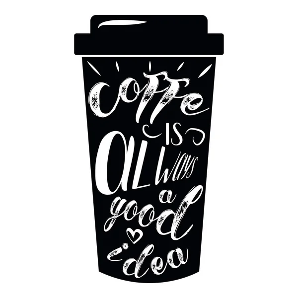 Cita la tipografía de la taza de café para llevar. Estilo caligráfico. Motivación de promoción. Diseño gráfico estilo de vida de letras. Bosquejo bebida caliente taza inspiración vector . — Vector de stock