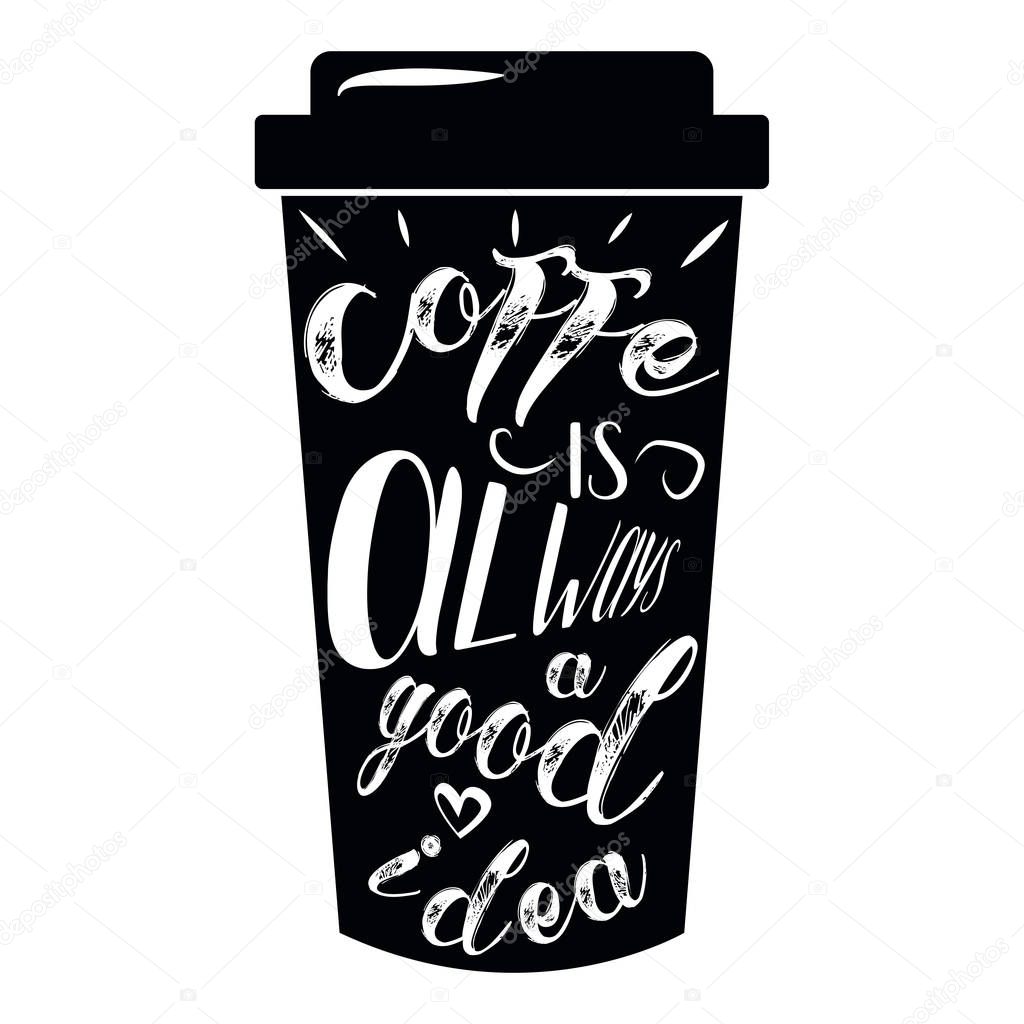Quote coffee cup typography take away to go. Calligraphy style. Shop promotion motivation. Sketch hot drink mug inspiration vector. Graphic design lifestyle lettering.