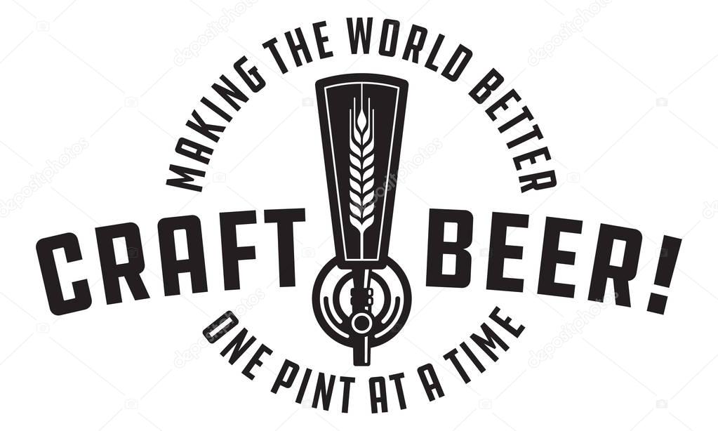 Craft beer draft tap logo graphic. Making the world better one pint at a time. Great for menu, label, sign, invitation or poster.