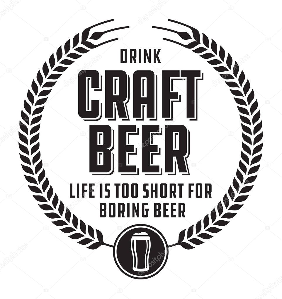 Craft beer vector design features wheat or barley wreath and the slogan, Life is too short for boring beer.