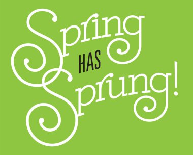 Spring Has Sprung Vector Design. clipart