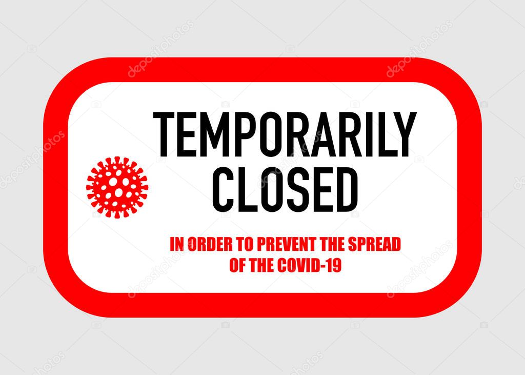 Office temporarily closed sign of coronavirus news. Information warning sign about quarantine measures in public places. Restriction and caution COVID-19. Vector used for web, print, banner, flyer