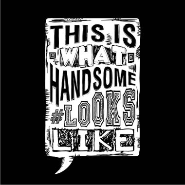 Sloganı: Ne yakışıklı tipografi, t-shirt grafik gibi görünüyor bu
