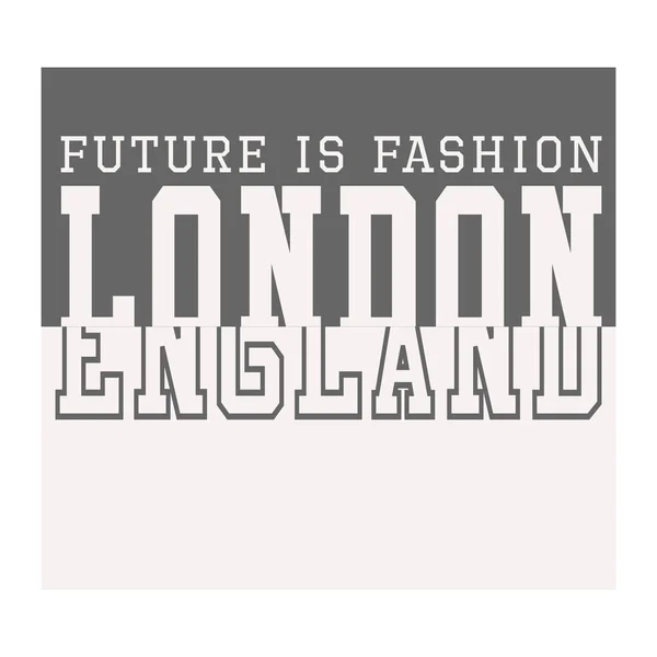 Μέλλον Είναι Μόδα Λονδίνο Αγγλία Shirt Τυπογραφίας Διάνυσμα Ενδυμασία Σχεδιασμό — Διανυσματικό Αρχείο