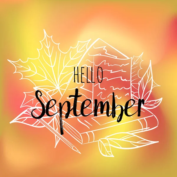 Γεια Σεπτεμβρίου αφίσα με φύλλα, βιβλίο, χαρτί και μολύβι. Παρακινητικές εκτύπωσης για το ημερολόγιο, ανεμόπτερο, πρόσκληση κάρτες, φυλλάδια, πόστερ, t-shirts. — Φωτογραφία Αρχείου