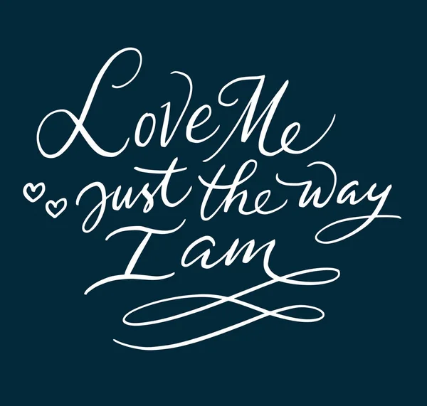 Aime-moi comme je suis typographie écrite à la main . — Image vectorielle