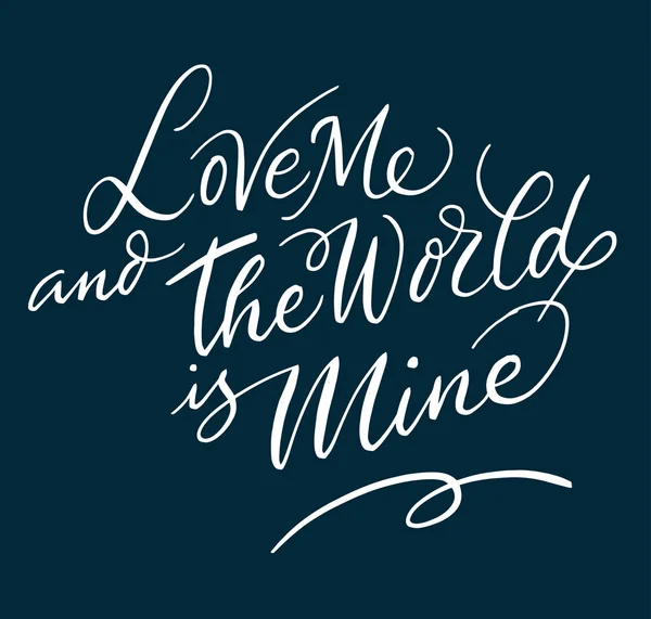 Aime-moi et le monde est à moi typographie écrite à la main . — Image vectorielle