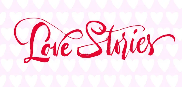 Love stories lettering. Hand drawn calligraphy brush pen inscrip — Stock Vector