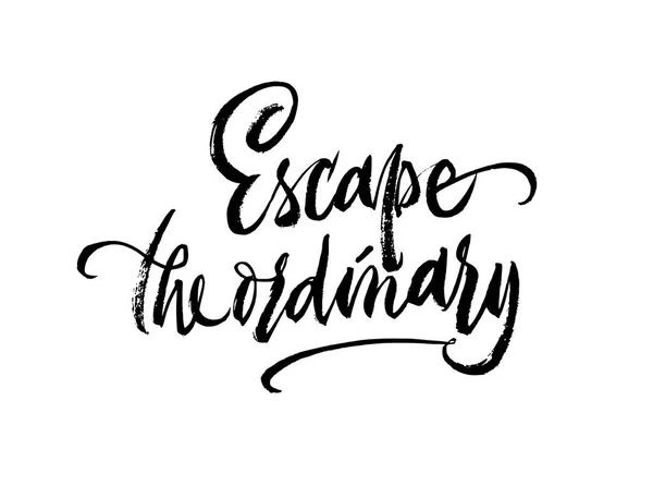 Escape the ordinary phrase lettering. Inspirational quote. Vecto — Stock Vector