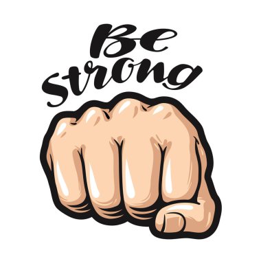 Fist cartoon, symbol. Be strong, lettering. Vector illustration isolated on white background clipart