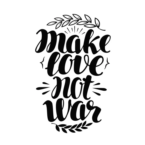 让爱没有战争，贴上标签。手绘制的排版海报。和平、 嬉皮士、 和平主义理念。书法刻字，矢量图 — 图库矢量图片