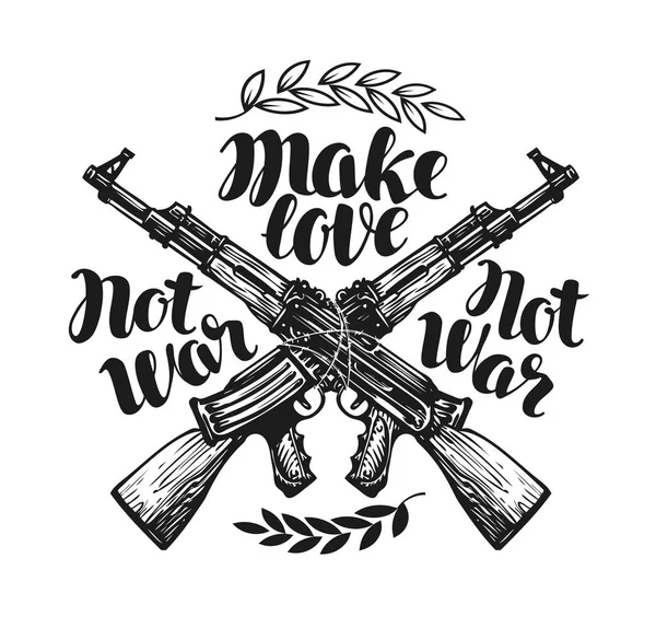 让爱不是战争，贴上标签。交叉的突击步枪关联带刺的铁丝网。书法刻字，矢量图 — 图库矢量图片