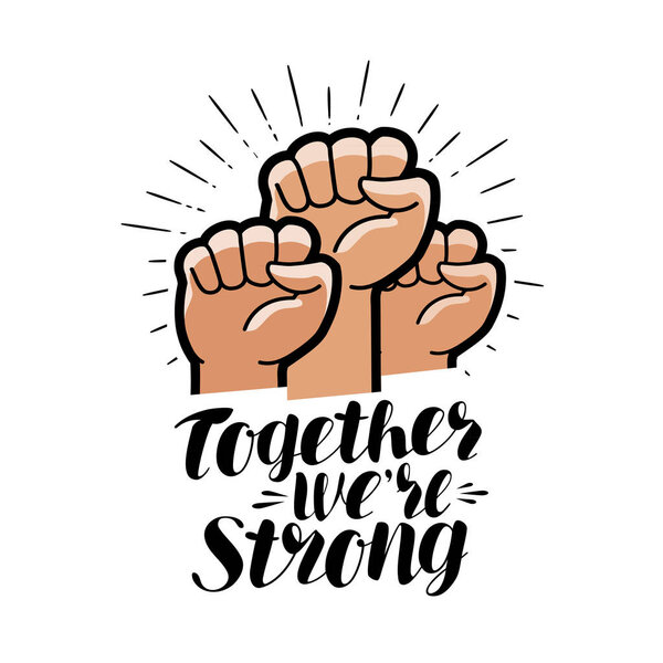 Вместе мы сильны, пишутся. Поднял кулак, общественный символ. Векторная иллюстрация
