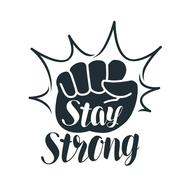 Blijf sterk, belettering. Raised fist, sport, Fitnessruimte, oefening, fitness label of symbool. Vectorillustratie — Stockvector