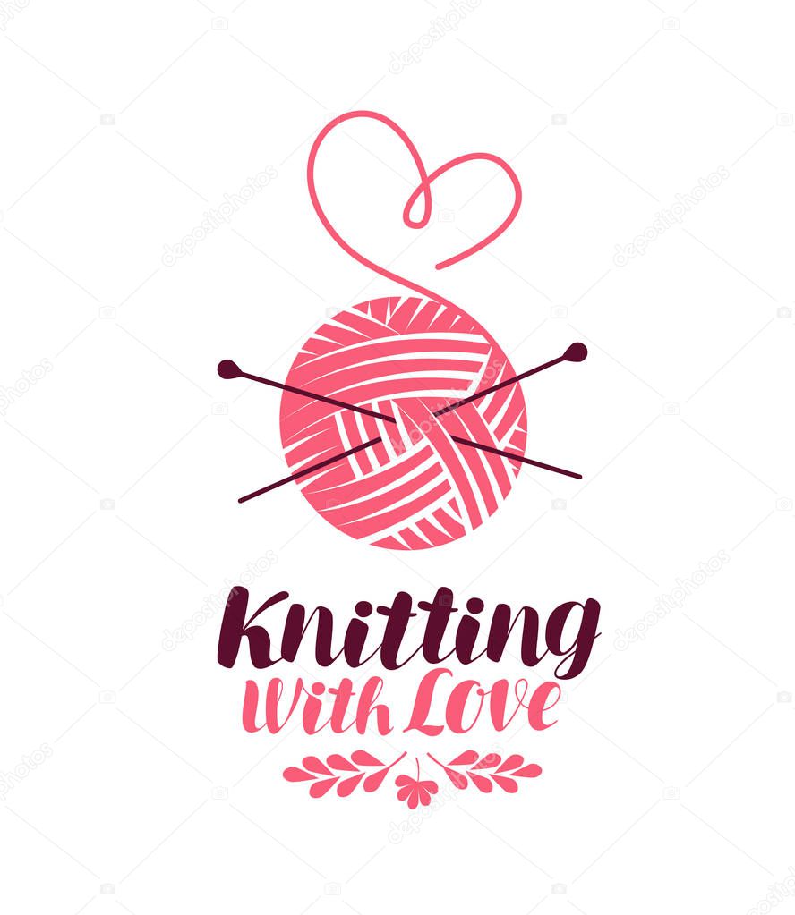 Knitting logo or symbol. Ball of yarn with needles, knit icon. Lettering vector illustration isolated on white background