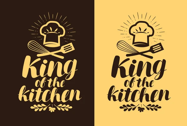 Король кухни, надпись. Кулинария, концепция кухни. Типографическая векторная иллюстрация — стоковый вектор
