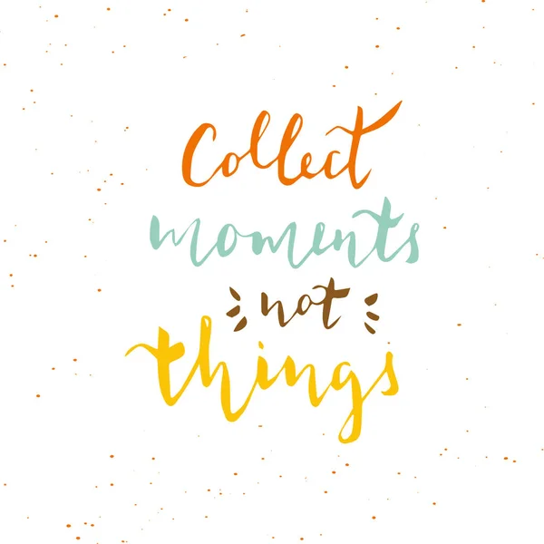 Collect Moments Things Hand Drawn Typography Design Vector Lettering Card — Stock Vector