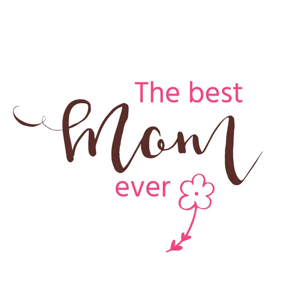 Best mom ever - hand drawn calligraphy background. — Stock Vector