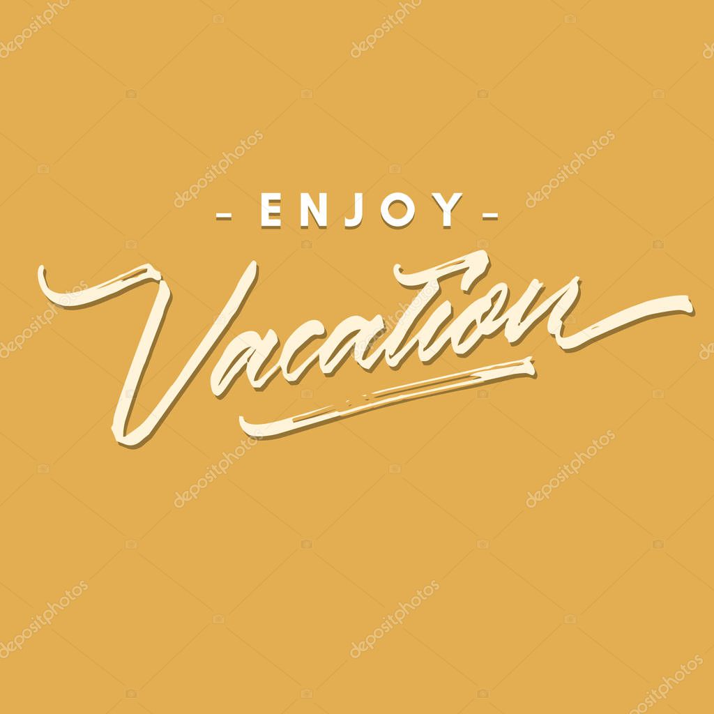 Enjoy vacation vintage roughen hand made brush lettering typography card poster