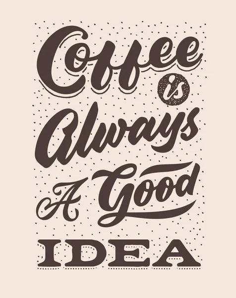 Coffee Always Good Idea Vintage Hand Lettering Typography Quote Poster — Stock Vector