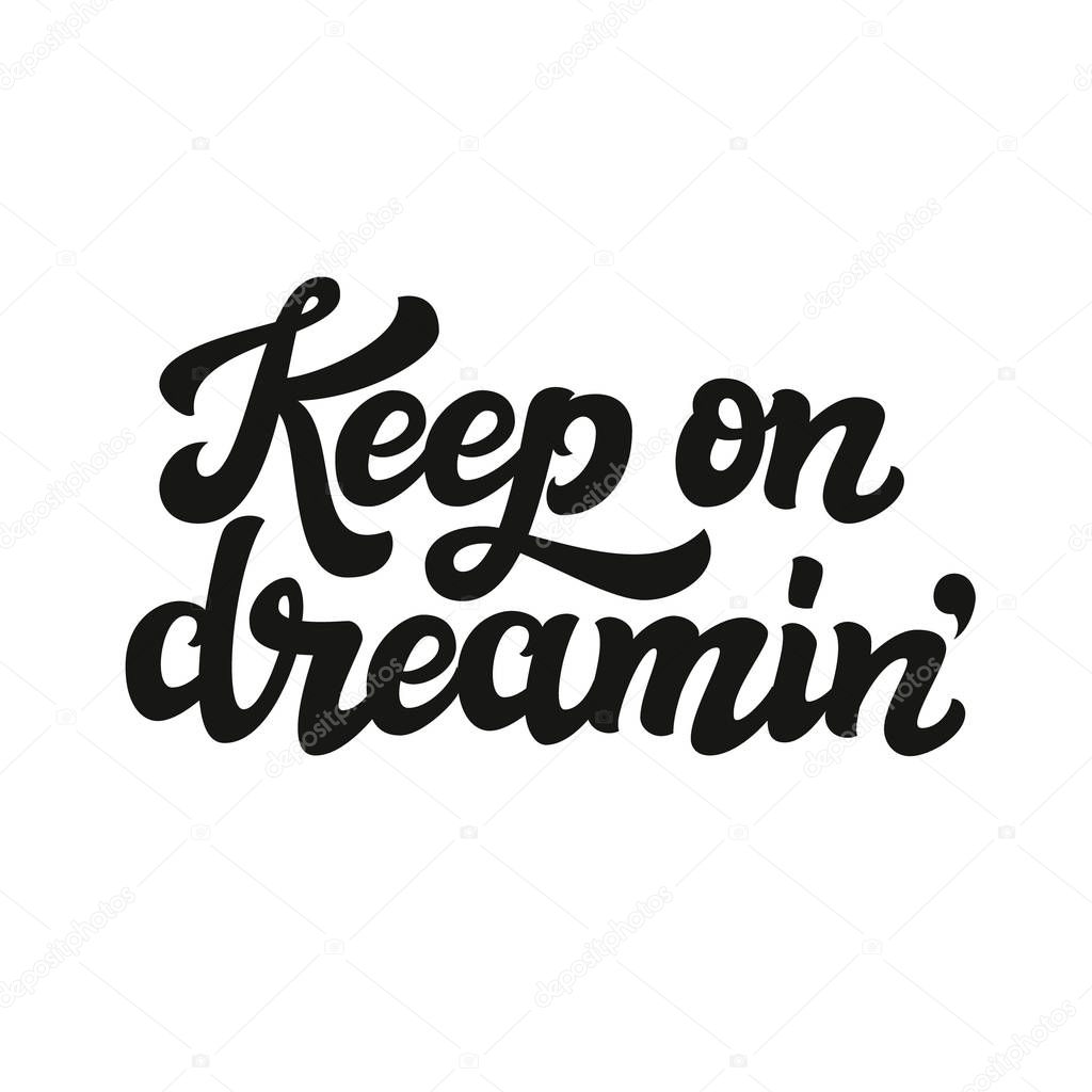 Keep on dreaming. Typography text